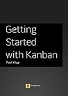 Getting Started With Kanban by Paul Klipp