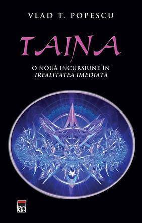 Taina. O nouã incursiune în irealitatea imediatã