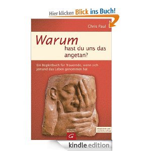 Warum hast du uns das angetan?: Ein Begleitbuch für Trauernde, wenn sich jemand das Leben genommen hat (Kindle Edition)