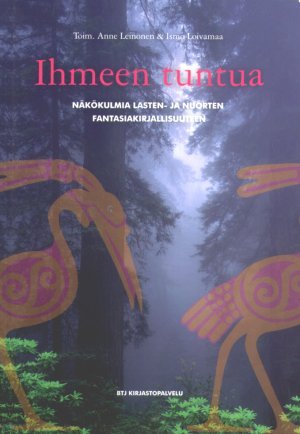 Ihmeen tuntua: näkökulmia lasten- ja nuorten fantasiakirjallisuuteen