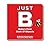 Just B
