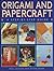 Origami and Papercraft: A step-by-step guide