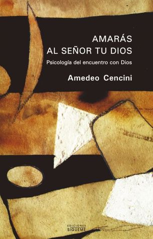 Amarás al Señor tu Dios. Psicología del encuentro con Dios (Paperback)