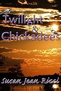 Twilight and Chickadees