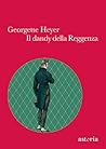 Il dandy della Reggenza by Georgette Heyer