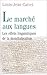 Le marché aux langues : Les effets linguistiques de la mondialisation