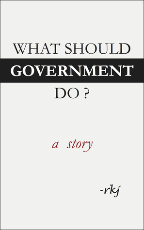 What Should Government Do? A Story
