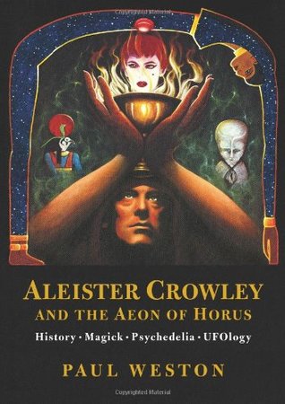 Aleister Crowley and the Aeon of Horus: History. Magick. Psychedelia. Ufology. (Paperback)