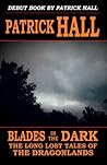 Blades in the Dark (The Long Lost Tales of the Dragonlands #1)