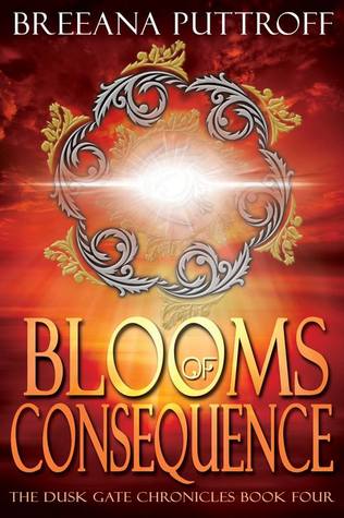 Blooms of Consequence (Dusk Gate Chronicles, #4)