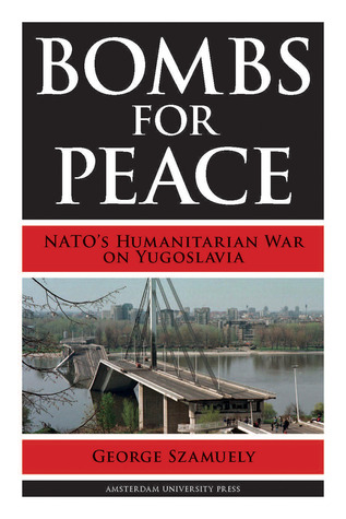 Bombs for Peace: NATO's Humanitarian War on Yugoslavia (Paperback)