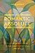 The Romantic Absolute: Bein...