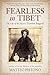 Fearless in Tibet: The Life of the Mystic Terton Sogyal