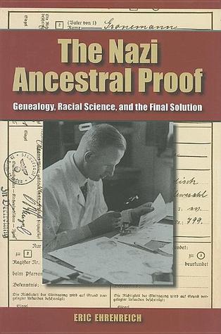 The Nazi Ancestral Proof: Genealogy, Racial Science, and the Final Solution