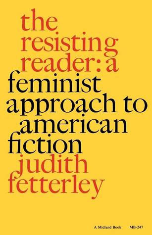 The Resisting Reader: A Feminist Approach to American Fiction (Midland Books)