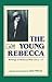 The Young Rebecca: Writings...