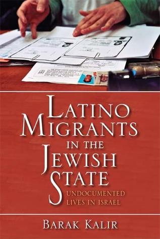 Latino Migrants in the Jewish State: Undocumented Lives in Israel (Paperback)