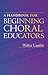 A Handbook for Beginning Choral Educators