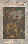 Using and Abusing the Holocaust (Jewish Literature and Culture) Using and Abusing the Holocaust (Jewish Literature and Culture)