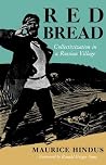 Red Bread: Collectivization in a Russian Village Red Bread: Collectivization in a Russian Village
