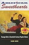 American Sweethearts: Teenage Girls in Twentieth-Century Popular Culture