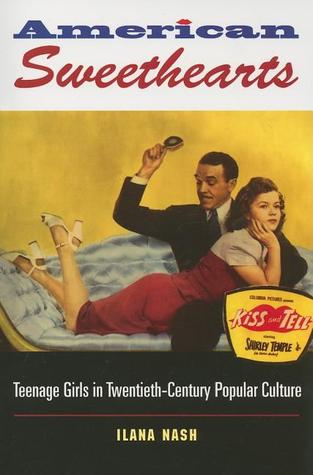American Sweethearts: Teenage Girls in Twentieth-Century Popular Culture (Paperback)