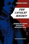 The Cavalry Maiden by Nadezhda Durova