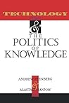 Technology and the Politics of Knowledge (Philosophy of Technology)