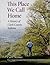This Place We Call Home by Carl E. Kramer