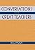 Conversations with Great Teachers