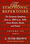 The Symphonic Repertoire, Volume III, Part B by A. Peter Brown