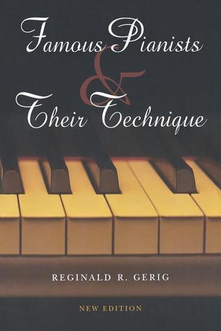 Famous Pianists and Their Technique, New Edition (Paperback)