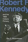 Robert F. Kennedy and the 1968 Indiana Primary