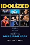 Idolized by Katherine L. Meizel Idolized by Katherine L. Meizel