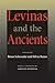 Levinas and the Ancients by Brian Schroeder