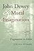 John Dewey and Moral Imagination: Pragmatism in Ethics