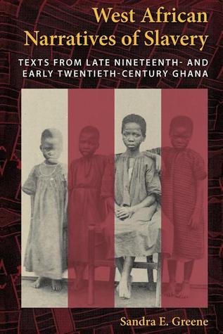 West African Narratives of Slavery: Texts from Late Nineteenth- and Early Twentieth-Century Ghana (Paperback)