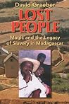 Lost People: Magic and the Legacy of Slavery in Madagascar