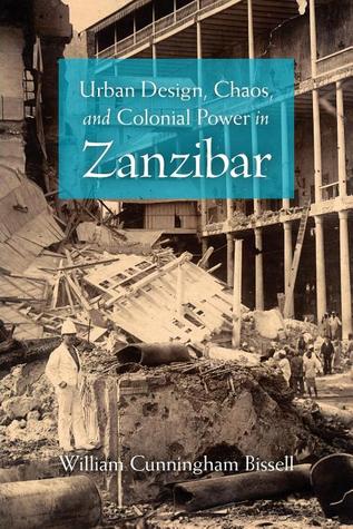 Urban Design, Chaos, and Colonial Power in Zanzibar (Paperback)