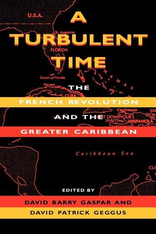 A Turbulent Time: The French Revolution and the Greater Caribbean (Blacks in the Diaspora)