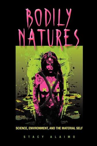 Bodily Natures: Science, Environment, and the Material Self (Paperback)