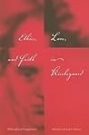 Ethics, Love, and Faith in Kierkegaard: Philosophical Engagements (Philosophy of Religion) Ethics, Love, and Faith in Kierkegaard: Philosophical Engagements (Philosophy of Religion)