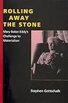 Rolling Away the Stone: Mary Baker Eddy's Challenge to Materialism (Religion in North Am)