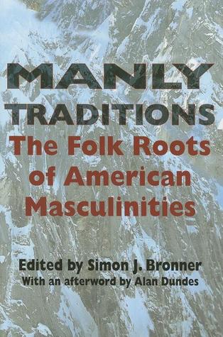 Manly Traditions: The Folk Roots of American Masculinities (Paperback)