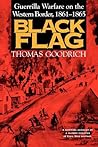 Black Flag: Guerrilla Warfare on the Western Border, 1861–1865