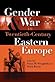 Gender and War in Twentieth-Century Eastern Europe by Nancy M. Wingfield