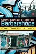 Street Dreams and Hip Hop Barbershops: Global Fantasy in Urban Tanzania