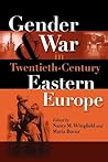 Gender and War in Twentieth-Century Eastern Europe