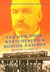 The New York, Westchester & Boston Railway: J. P. Morgan's Magnificent Mistake (Railroads Past and Present)