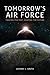 Tomorrow's Air Force: Tracing the Past, Shaping the Future